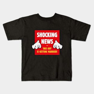 Shocking News: This Guy Is Getting Married! (Groom / Stag Party / 4C) Kids T-Shirt